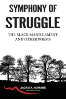 Symphony of Struggle: The Black Man's Lament 1764612000 Book Cover