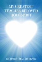 My Greatest Teacher Beloved Holy Spirit 1458222055 Book Cover