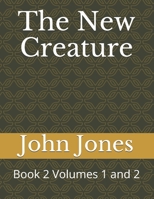 The New Creature: Book 2 Volumes 1 and 2 B08JB1XDHQ Book Cover