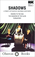 Shadows: Riders to the Sea, In the Shadow of the Glen, and Purgatory 184002027X Book Cover