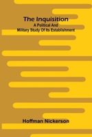 The Inquisition: A Political And Military Study Of Its Establishment 9371771143 Book Cover