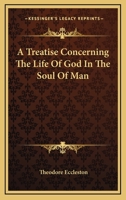 A Treatise Concerning The Life Of God In The Soul Of Man 1430451742 Book Cover