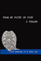 From My Point of View: the anatomy of a lady cop 0615332455 Book Cover