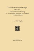 Theoretische Untersuchungen Uber Die Einkommensverteilung: Mit Einer Besonderen Betrachtung Der Verhaltnisse Niederlandisch-Indiens 9401187274 Book Cover