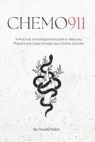 Chemo 911: A Practical & Integrative Guide to Help you Prepare and Cope through your Chemo Journey B0CHKY6TJ1 Book Cover
