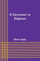 A Lieutenant at Eighteen: Large Print 1515120163 Book Cover