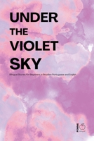 Under the Violet Sky: Bilingual Stories for Beginners in Brazilian Portuguese and English B0GY68JXB7 Book Cover