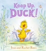 Walker Books Ltd Keep Up, Duck!. 1406372110 Book Cover