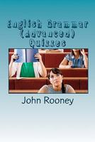 English Grammar (Advanced) Quizzes: Assess your knowledge of English grammar. Is it the right level for university entrance? 1456476793 Book Cover