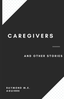 Caregivers and Other Stories 057893499X Book Cover