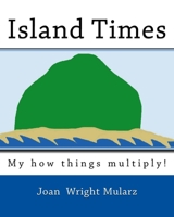 Island Times: My how things multiply! 1537319299 Book Cover