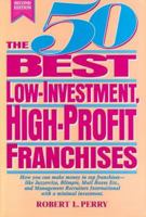 The 50 Best Low-Investment, High-Profit Franchises 0133135292 Book Cover