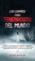 Los Lugares más Tenebrosos del Mundo: Atrévete a Descubrir los Hechos que Ocurrieron en Estos Lugares Infernales. 2 Libros en 1 - Cementerios ... y Asilos Mentales Malditos 1646945948 Book Cover