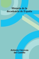 Historia De La Decadencia De Espa a 9371344148 Book Cover