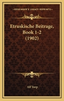 Etruskische Beitrage, Book 1-2 (1902) 1161168273 Book Cover