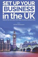 Set Up Your Business in the UK: Innovative, Scalable and Viable Business Suggestions 1098582136 Book Cover