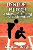 Inside Pitch : A Story of Bullying and Redemption 1698806701 Book Cover