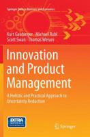 Innovation and Product Management: A Holistic and Practical Approach to Uncertainty Reduction 3662514990 Book Cover