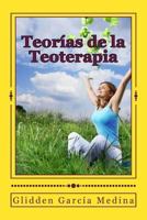 Teorias de La Teoterapia: La Paz Interior Es Un Reencuentro Con Dios 1499340079 Book Cover
