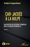 Car-jackée à la hulpe: Une aventure du lieutenant Vermeulen dans la banlieue de bruxelles (Noir) (French Edition) 2343194130 Book Cover