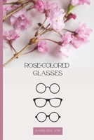 Rose-Colored Glasses B0CQVVYX12 Book Cover