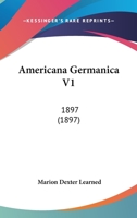 Americana Germanica V1: 1897 1120144655 Book Cover