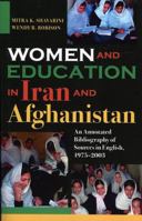 Women and Education in Iran and Afghanistan: An Annotated Bibliography of Sources in English, 1975-2003 0810851024 Book Cover