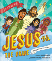 Jesus vs. the Grave: A story of love and eternal hope (Jesus Is for Kids) 149647824X Book Cover