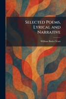Selected Poems, Lyrical and Narrative 1025976908 Book Cover
