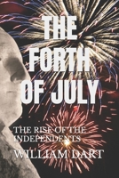 THE FORTH OF JULY: THE RISE OF THE INDEPENDENTS (THE NEW AMERICAN HISTORY) B0FG817LQY Book Cover