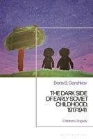 The Dark Side of Early Soviet Childhood, 1917-1941: Repressed Children 1350098671 Book Cover