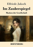 Im Zauberspiegel: Masken der Gesellschaft (German Edition) 3743749920 Book Cover