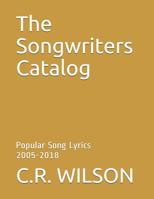 The Songwriters Catalog: Popular Somg Lyrics 2005-2018 1795463627 Book Cover