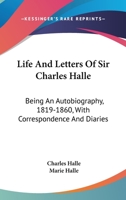 Life and Letters of Sir Charles Halle 3744716546 Book Cover