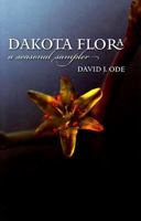 Dakota Flora: A Seasonal Sampler 0974919543 Book Cover