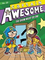 Captain Awesome, the Show Must Go On! 1534493301 Book Cover