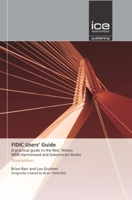 Fidic Users' Guide: A Practical Guide to the Red, Yellow, Mdb Harmonised and Subcontract Books 072775856X Book Cover