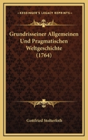 Grundrisseiner Allgemeinen Und Pragmatischen Weltgeschichte (1764) 1166057119 Book Cover