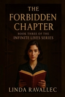 The Forbidden Chapter: Book three of the Infinite Lives Series B0FDFDH525 Book Cover