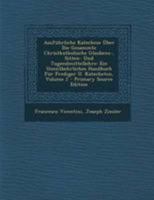 Ausf�hrliche Katechese �ber Die Gesammte Christkatholische Glaubens-, Sitten- Und Tugendmittellehre: Ein Unentbehrliches Handbuch F�r Prediger U. Katecheten; Volume 2 027471440X Book Cover