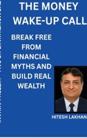The Money Wake-Up Call: Break Free from Financial Myths and Build Real Wealth B0GSF3529L Book Cover