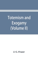 Totemism and Exogamy 1016228678 Book Cover
