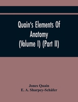 Quain'S Elements Of Anatomy (Volume I) 9354444784 Book Cover