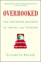 Overbooked: The Exploding Business of Travel and Tourism 1439160996 Book Cover