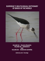 Burridge's Multilingual Dictionary of Birds of the World: Volume XII - Italian (Italiano), Volume XIII - Romansch, and Volume XIV - Romanian (Roman) 1443803170 Book Cover
