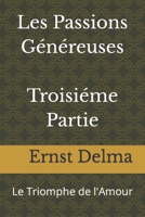 Les Passions Généreuses Troisiéme Partie: Le Triomphe de l'Amour B0BCD5C7G3 Book Cover