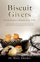 Biscuit Givers: Everybody gets a Biscuit at my Table 1662857705 Book Cover