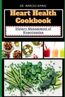 Heart Health Cookbook: Dietary Management for Hypertension to live long B0CPXP8X9K Book Cover