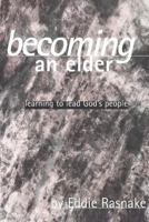 Becoming An Elder: Learning to Lead God's People 1797877755 Book Cover