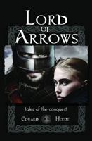 Lord of Arrows: tales of the conquest 1967032009 Book Cover